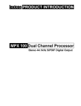 PRODUCT INTRODUCTION MPX 100 Dual Channel Processor