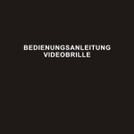 BEDIENUNGSANLEITUNG VIDEOBRILLE