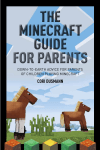 The Minecraft Guide for Parents: Down-To-Earth