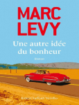 Levy, Marc - Une autre idee du bonheur - Roman 2014 - lnbe