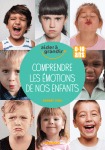 COMPRENDRE LES ÉMOTIONS DE NOS ENFANTS