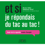 Et si je r&eacute;pondais du tac au tac !