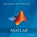 MATLAB IMAGE PROCESSING TOOLBOX - RELEASE NOTES User`s guide